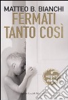 Fermati tanto così libro