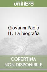 Giovanni Paolo II. La biografia libro