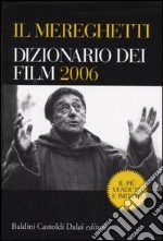 Il Mereghetti. Dizionario dei film 2006 libro