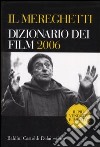 Il Mereghetti. Dizionario dei film 2006 libro