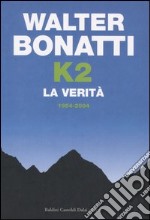 K2. La verità. 1954-2004 libro