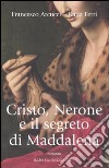 Cristo, Nerone e il segreto di Maddalena libro