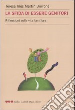 La sfida di essere genitori. Riflessioni sulla vita familiare libro