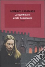 L'accademia di vicolo Baciadonne libro