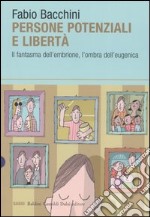 Persone potenziali e libertà. Il fantasma dell'embrione, l'ombra dell'eugenica