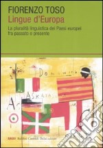 Lingue d'Europa. La pluralità linguistica dei Paesi europei fra passato e presente libro