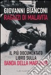 Ragazzi di malavita. Fatti e misfatti della banda della Magliana libro