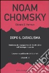 Dopo il cataclisma. L'Indocina del dopoguerra e la ricostruzione dell'ideologia imperiale (2) libro di Chomsky Noam Herman Edward S.
