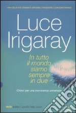 In tutto il mondo siamo sempre in due. Chiave per una convivenza universale libro