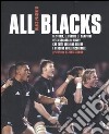 All Blacks. La storia, le partite e i campioni della squadra di rugby che tutti vogliono vedere e nessuno vuole incontrare libro