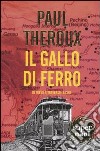 Il gallo di ferro. In treno attraverso la Cina libro