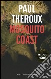 Mosquito coast libro di Theroux Paul