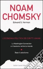 L'economia politica dei diritti umani: La Washington connection e il fascismo nel terzo mondo-Dopo il cataclisma libro