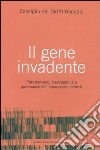 Il gene invadente. Riduzionismo, brevettabilità e governance dell'innovazione biotech libro