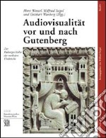 Audiovisualitaet vor und Nach Gutenberg. Ediz. illustrata libro