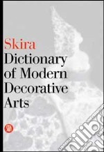 Dictionary of modern decorative arts. Ediz. illustrata libro