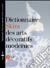 Dictionnaire arts decoratifs modernes. Ediz. illustrata libro