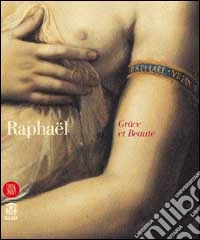 Raffaello. Grazia e bellezza. Ediz. francese