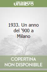 1933. Un anno del '900 a Milano libro