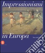 Impressionismi in Europa. Non solo in Francia. Ediz. italiana e inglese libro