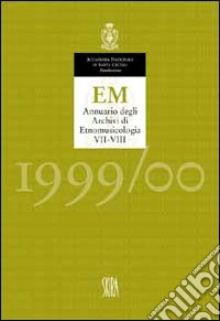 EM 1999-2000. Annuario degli archivi di etnomusicologia VII-VIII. Ediz. illustrata libro