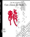 Art chinois de l'ecriture. Ediz. illustrata libro di Billeter Jean-François