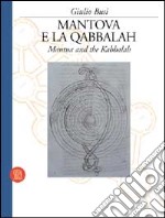 Mantova e la qabbalah. Ediz. italiana e inglese libro