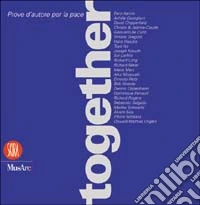 Together. Prove d'autore per la pace libro