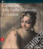 Capolavori della Suida-Manning collection. Dal Black S. Blanton Museum dell'università del Texas ad Austin. Ediz. illustrata libro