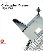 Christopher Dresser e le Arts & Crafts. Ediz. inglese