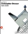 Christopher Dresser e le Arts & Crafts. Ediz. inglese libro