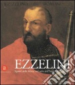 Ezzelini. Signori della Marca nel cuore dell'impero di Federico II. Ediz. illustrata