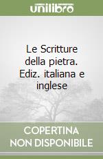 Le Scritture della pietra. Ediz. italiana e inglese libro