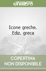 Icone greche. Ediz. greca libro