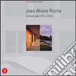 João Álvaro Rocha. Architectures 1988-2001. Ediz. illustrata libro