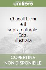 Chagall-Licini e il sopra-naturale. Ediz. illustrata libro