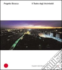 Progetto Bicocca. Il Teatro degli Arcimboldi. Ediz. italiana e inglese libro