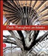 Paolo Portoghesi architetto. Ediz. illustrata libro