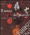 Il Senso del piacere. Una collezione di nature morte. Ediz. bilingue italiana e inglese libro