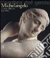 La gloria di Michelangelo. Arte a Firenze da Cosimo I a Cosimo II de' Medici (1537-1631) libro