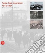 Sesto San Giovanni 1923-1952. Economia e società: la crescita. Ediz. illustrata libro