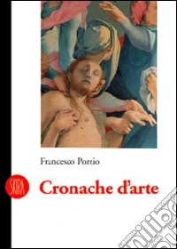 Cronache d'arte. Recensioni per il «Il Giornale» e «La Voce» di Montanelli 1984-1994. Ediz. illustrata libro