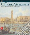 Officina veneziana. Ediz. illustrata libro