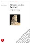 Ranuccio Bianchi Bandinelli. Biografia ed epistolario di un grande archeologo libro