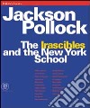 Jackson Pollock. The irascibles and the New York school. Ediz. illustrata libro