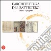 L'architettura del battistero. Storia e progetto libro