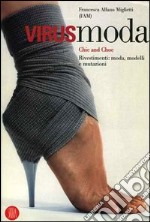 Virusmoda. Chic and choc. Rivestimenti: moda, modelli e mutazioni. Ediz. illustrata libro