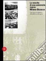 La Nascita di una università nuova: Milano-Bicocca. Dal lavoro di fabbrica alla fabbrica del sapere libro