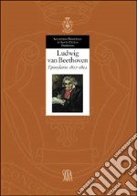 Ludwig van Beethoven. Epistolario 1817-1822. Ediz. illustrata. Vol. 4 libro