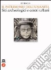 Unesco. Il patrimonio dell'umanità. Siti archeologici e centri urbani (1) libro